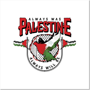 Always Was Palestine Always Will Be with Palestinian Flags Kufiya Freedom Pattern Posters and Art